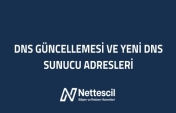 DNS Güncellemesi ve Yeni DNS Sunucu Adresleri